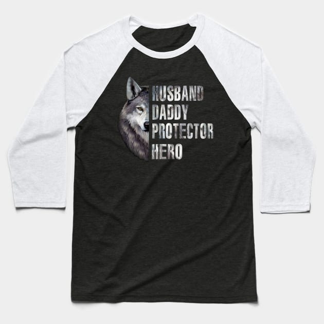 Wolf Husband Daddy Protector Hero Baseball T-Shirt by Phylis Lynn Spencer